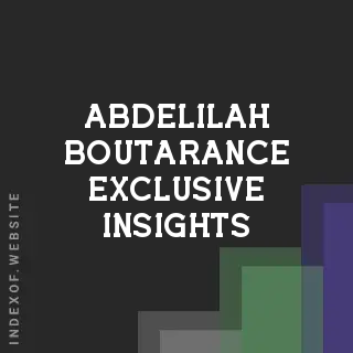 Abdelilah Boutarance Exclusive Insights | Indexof