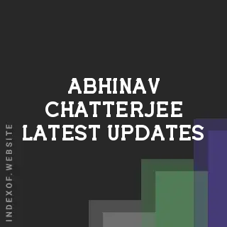 Abhinav Chatterjee Latest Updates | Indexof