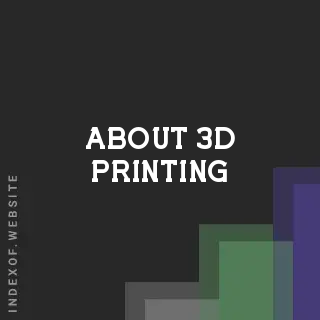 About 3D Printing | Indexof