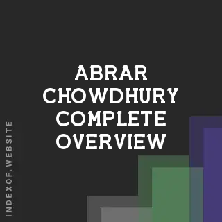 Abrar Chowdhury Complete Overview | Indexof