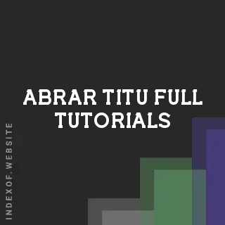 Abrar Titu Full Tutorials | Indexof