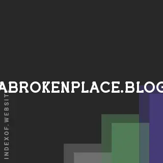 abrokenplace.blog by Sraboni Hossain site -  Indexof