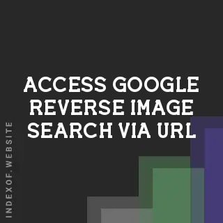 How to Access Google Reverse Image Search via URL Parameters (2026 Guide)