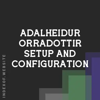 Adalheidur Orradottir Setup and Configuration | Indexof
