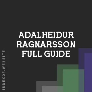 Adalheidur Ragnarsson Full Guide | Indexof