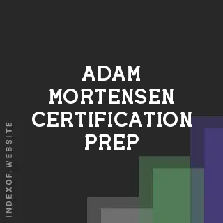 Adam Mortensen Certification Prep | Indexof
