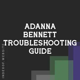 Adanna Bennett Troubleshooting Guide | Indexof