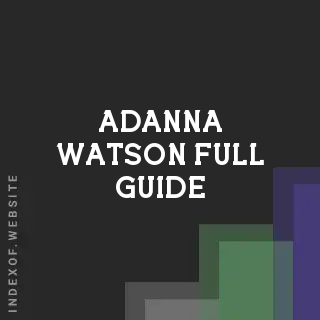 Adanna Watson Full Guide | Indexof