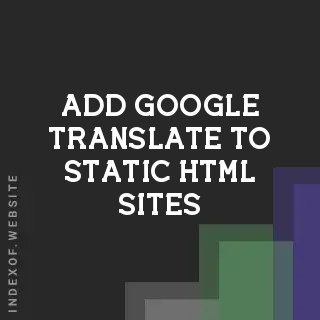 Add Google Translate to Static HTML Sites: 2026 Implementation & Limits - Indexof