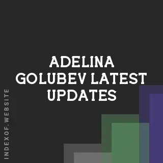 Adelina Golubev Latest Updates | Indexof