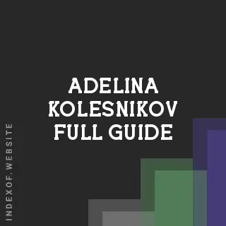 Adelina Kolesnikov Full Guide | Indexof