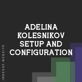Adelina Kolesnikov Setup and Configuration | Indexof