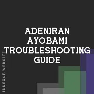 Adeniran Ayobami Troubleshooting Guide | Indexof