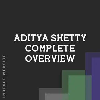 Aditya Shetty Complete Overview | Indexof