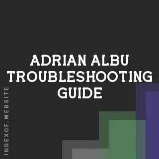 Adrian Albu Troubleshooting Guide | Indexof