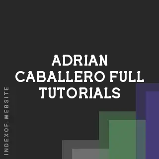 Adrian Caballero Full Tutorials | Indexof