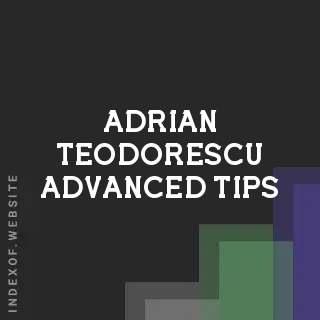 Adrian Teodorescu Advanced Tips | Indexof