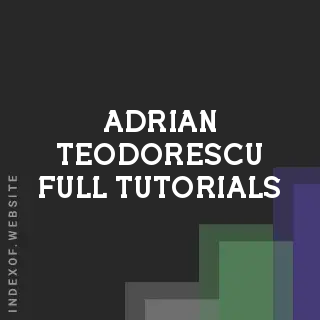 Adrian Teodorescu Full Tutorials | Indexof
