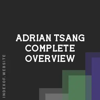 Adrian Tsang Complete Overview | Indexof