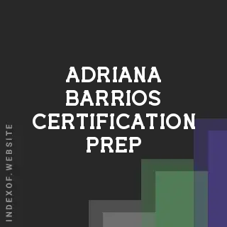 Adriana Barrios Certification Prep | Indexof