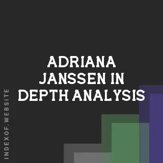 Adriana Janssen In-Depth Analysis | Indexof