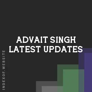 Advait Singh Latest Updates | Indexof