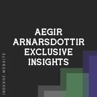 Aegir Arnarsdottir Exclusive Insights | Indexof