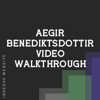 Aegir Benediktsdottir Video Walkthrough | Indexof