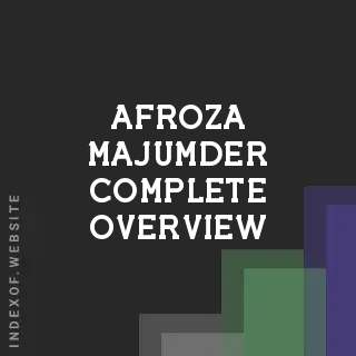 Afroza Majumder Complete Overview | Indexof