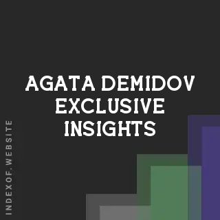 Agata Demidov Exclusive Insights | Indexof
