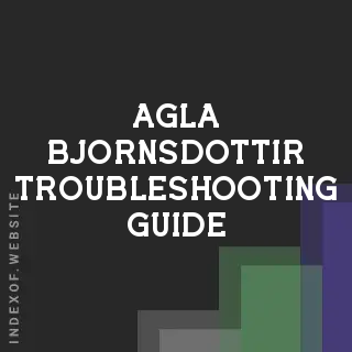 Agla Bjornsdottir Troubleshooting Guide | Indexof