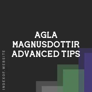 Agla Magnusdottir Advanced Tips | Indexof