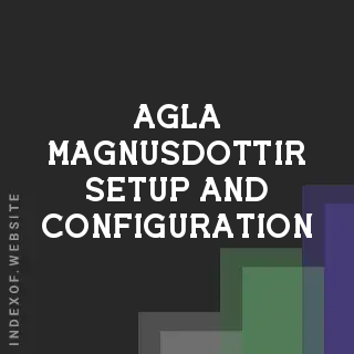 Agla Magnusdottir Setup and Configuration | Indexof