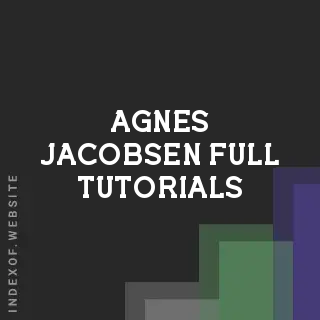 Agnes Jacobsen Full Tutorials | Indexof