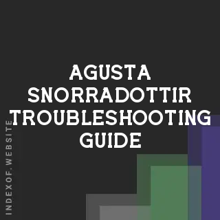 Agusta Snorradottir Troubleshooting Guide | Indexof