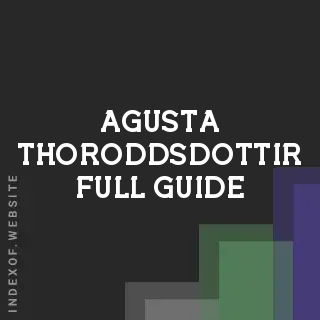 Agusta Thoroddsdottir Full Guide | Indexof