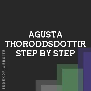 Agusta Thoroddsdottir Step-by-Step | Indexof
