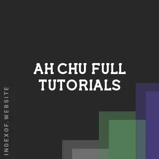Ah Chu Full Tutorials | Indexof