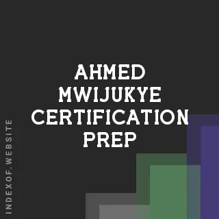Ahmed Mwijukye Certification Prep | Indexof