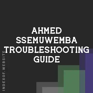 Ahmed Ssemuwemba Troubleshooting Guide | Indexof