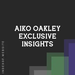Aiko Oakley Exclusive Insights | Indexof