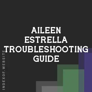 Aileen Estrella Troubleshooting Guide | Indexof