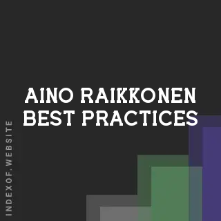Aino Raikkonen Best Practices | Indexof