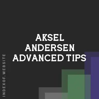 Aksel Andersen Advanced Tips | Indexof