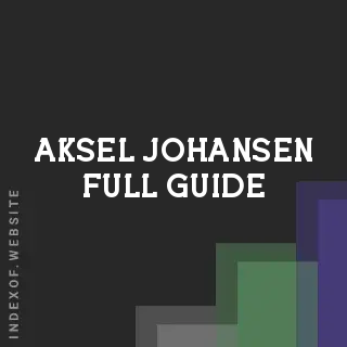 Aksel Johansen Full Guide | Indexof