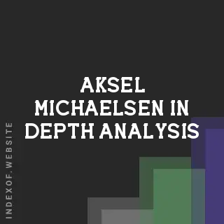 Aksel Michaelsen In-Depth Analysis | Indexof