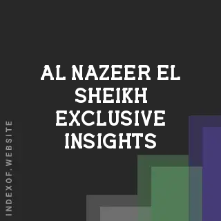 Al-Nazeer El-Sheikh Exclusive Insights | Indexof