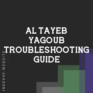 Al-Tayeb Yagoub Troubleshooting Guide | Indexof