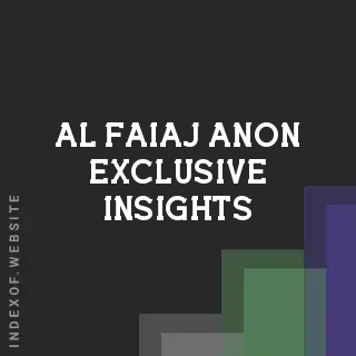 Al Faiaj Anon Exclusive Insights | Indexof