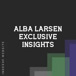 Alba Larsen Exclusive Insights | Indexof